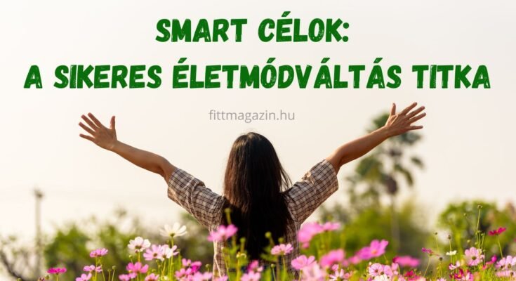 SMART célok: A sikeres életmódváltás titka